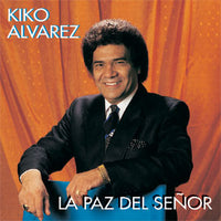 Kiko Alvarez - La Paz Del Señor