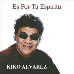 Kiko Alvarez - Es Por Tu Espiritu