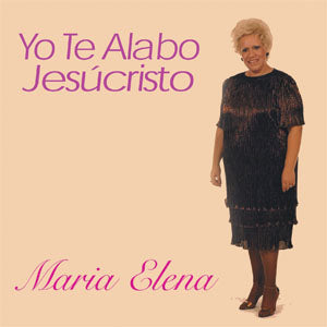Maria Elena - Yo Te Alabo