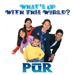 PUR - What's up with this world
