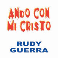 Rudy Guerra - Ando Con Cristo
