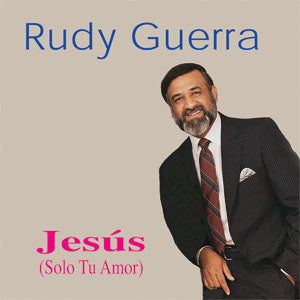 Rudy Guerra - Jesus ( Solo Tu Amor )