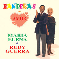 Rudy Guerra / Maria Elena - Banderas De Amor