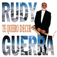 Rudy Guerra - Te Quiero Decir