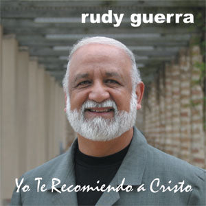 Rudy Guerra - Yo Te Recomiendo A Cristo